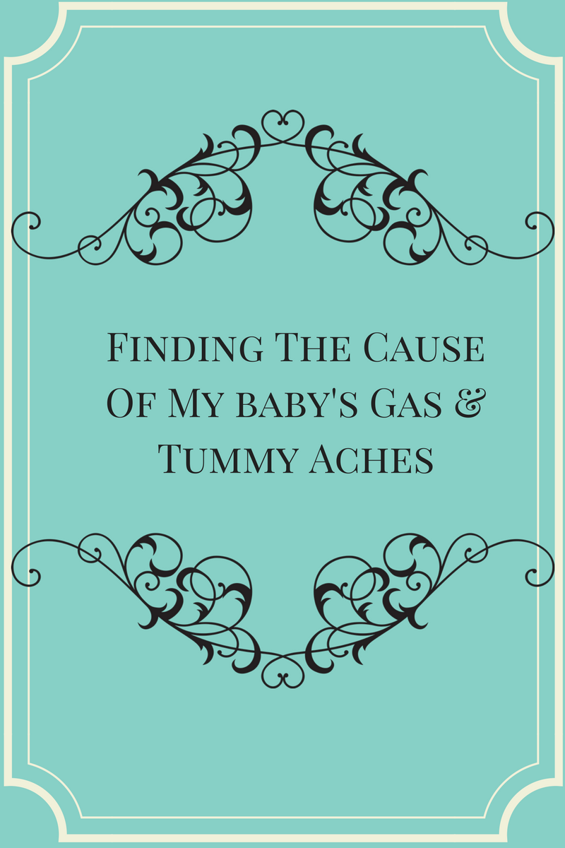 Finding The Cause of Our Baby’s Gas & Tummy Aches